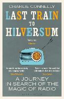 Book Cover for Last Train to Hilversum by Charlie Connelly