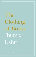 Book Cover for The Clothing of Books by Jhumpa Lahiri