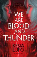 Book Cover for We Are Blood And Thunder by Kesia Lupo