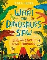 Book Cover for What the Dinosaurs Saw by Fatti Burke