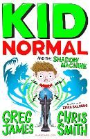 Book Cover for Kid Normal and the Shadow Machine by Greg James, Chris Smith