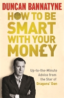 Book Cover for How To Be Smart With Your Money by Duncan Bannatyne