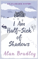 Book Cover for I am Half-Sick of Shadows by Alan Bradley