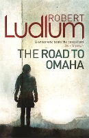 Book Cover for The Road to Omaha by Robert Ludlum