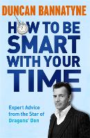 Book Cover for How To Be Smart With Your Time by Duncan Bannatyne