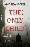 Book Cover for The Only Child by Andrew Pyper