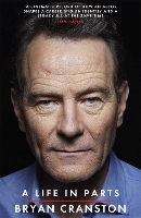 Book Cover for A Life in Parts by Bryan Cranston