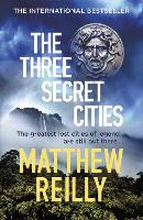 Book Cover for The Three Secret Cities by Matthew Reilly