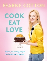 Book Cover for Cook. Eat. Love. by Fearne Cotton