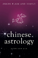 Book Cover for Chinese Astrology, Orion Plain and Simple by Jonathan Dee