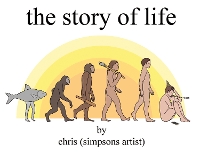 Book Cover for The Story of Life by Chris (Simpsons Artist)