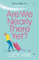 Book Cover for Are We Nearly There Yet? by Lucy Vine