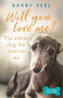 Book Cover for Will You Love Me? The Rescue Dog that Rescued Me by Barby Keel