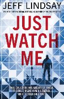 Book Cover for Just Watch Me by Jeff Lindsay