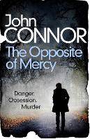 Book Cover for The Opposite of Mercy by John Connor