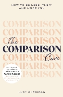 Book Cover for The Comparison Cure by Lucy Sheridan