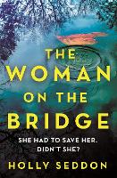 Book Cover for The Woman on the Bridge by Holly Seddon