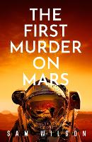 Book Cover for The First Murder On Mars by Sam Wilson