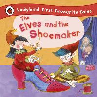 Book Cover for The Elves and the Shoemaker: Ladybird First Favourite Tales by Ladybird, Lorna Read
