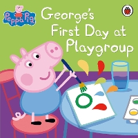 Book Cover for Peppa Pig: George's First Day at Playgroup by Peppa Pig