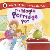 Book Cover for The Magic Porridge Pot: Ladybird First Favourite Tales by Alan Macdonald