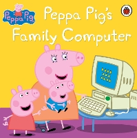 Book Cover for Peppa Pig's Family Computer by Neville Astley, Mark Baker