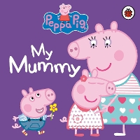 Book Cover for Peppa Pig: My Mummy by Peppa Pig