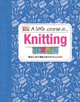 Book Cover for A Little Course in Knitting by DK