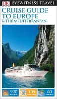 Book Cover for DK Eyewitness Cruise Guide to Europe and the Mediterranean by DK Eyewitness