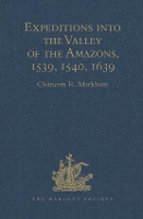 Book Cover for Expeditions into the Valley of the Amazons, 1539, 1540, 1639 by Clements R. Markham