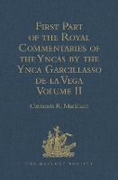 Book Cover for First Part of the Royal Commentaries of the Yncas by the Ynca Garcillasso de la Vega by Clements R. Markham