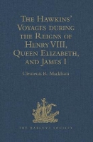 Book Cover for The Hawkins' Voyages during the Reigns of Henry VIII, Queen Elizabeth, and James I by Clements R. Markham