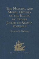 Book Cover for The Natural and Moral History of the Indies, by Father Joseph de Acosta by Clements R. Markham