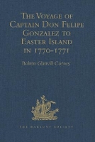 Book Cover for The Voyage of Captain Don Felipe Gonzalez in the Ship of the Line San Lorenzo, with the Frigate Santa Rosalia in Company, to Easter Island in 1770-1 Preceded by an Extract from Mynheer Jacob Roggeveen by Bolton Glanvill Corney