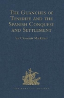 Book Cover for The Guanches of Tenerife, The Holy Image of Our Lady of Candelaria, and the Spanish Conquest and Settlement, by the Friar Alonso de Espinosa by Sir Clements Markham