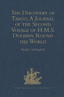Book Cover for The Discovery of Tahiti, A Journal of the Second Voyage of H.M.S. Dolphin Round the World, under the Command of Captain Wallis, R.N. In the Years 1766, 1767, and 1768, Written by her Master, George Ro by Hugh Carrington