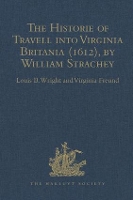 Book Cover for The Historie of Travell into Virginia Britania (1612), by William Strachey, gent by Virginia Freund