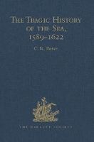 Book Cover for The Tragic History of the Sea, 1589-1622 Narratives of the shipwrecks of the Portuguese East Indiamen São Thomé (1589), Santo Alberto (1593), São João Baptista (1622) and the journeys of the survivors by CR Boxer