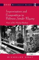 Book Cover for Improvisation and Composition in Balinese Gendér Wayang by Nicholas Gray