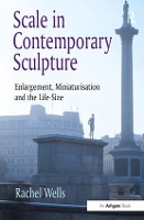 Book Cover for Scale in Contemporary Sculpture by Rachel Wells