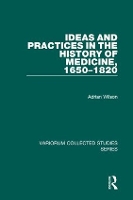 Book Cover for Ideas and Practices in the History of Medicine, 1650–1820 by Adrian Wilson