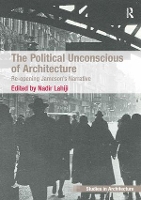 Book Cover for The Political Unconscious of Architecture by Nadir Lahiji