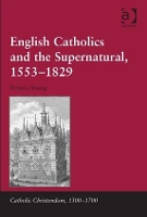 Book Cover for English Catholics and the Supernatural, 1553–1829 by Francis Young