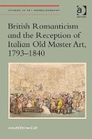 Book Cover for British Romanticism and the Reception of Italian Old Master Art, 1793-1840 by Maureen McCue