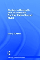 Book Cover for Studies in Sixteenth- and Seventeenth-Century Italian Sacred Music by Jeffrey Kurtzman