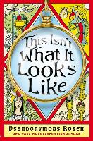 Book Cover for This Isn't What It Looks Like by Pseudonymous Bosch