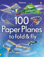 Book Cover for 100 Paper Planes to Fold & Fly by Hannah Ahmed, Brian Voakes