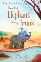 Book Cover for How the Elephant Got His Trunk by Anna Milbourne, Rudyard Kipling