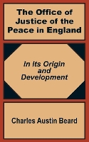 Book Cover for The Office Of Justice of the Peace in England by Charles Austin Beard