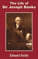 Book Cover for The Life of Sir Joseph Banks by Edward, RN Smith